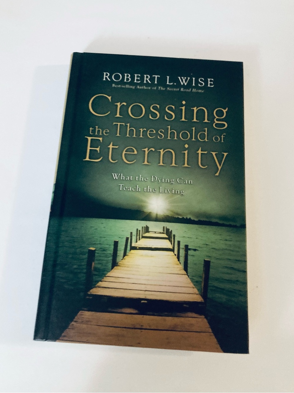 Robert L. Wise "Crossing the Threshold of Eternity" Hardcover - Green Cover